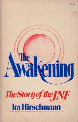 Item #27237 The Awakening The Story of the Jewish National Fund. Ira Hirschmann