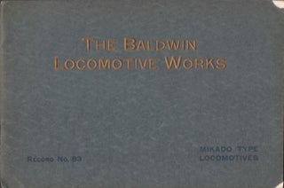 Item #27245 The Baldwin Locomotive Works Record No. 83 Mikado Type Locomotives. Baldwin...