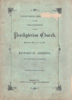 Item #27246 Twenty Fifth Anniversary of the Organization of the Presbyterian Church Madison,...