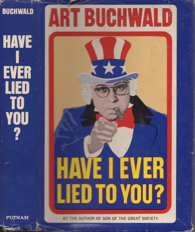 Item #27267 Have I Ever Lied to You? Art Buchwald.