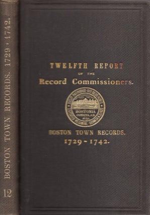 Item #27297 A Report of the Record Commissioners of the City of Boston, Containing the Boston...