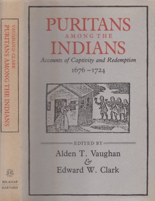 Item #27310 Puritans Among the Indians Accounts of Captivity and Redemption 1676-1724. Alden T....