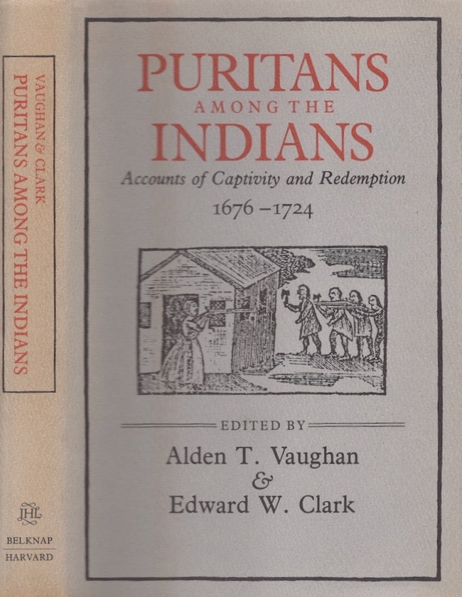 Item #27310 Puritans Among the Indians Accounts of Captivity and Redemption 1676-1724. Alden T. Vaughn, Edward W. Clark.