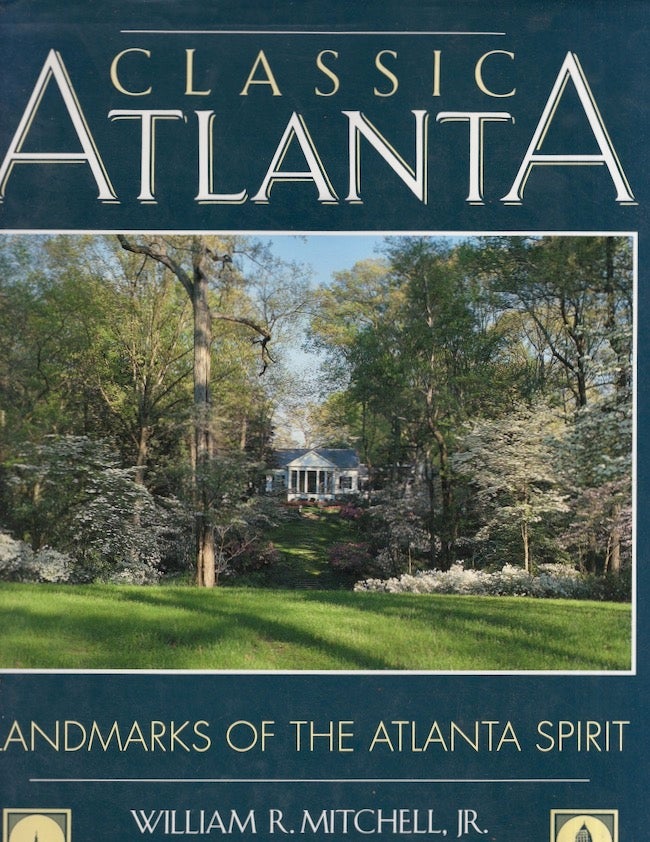 Item #27322 Classic Atlanta: Landmarks of the Atlanta Spirit. William R. Mitchell, Van Jones Martin.