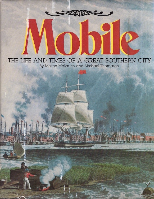Item #27325 Mobile The Life and Times of a Great Southern City. Melton McLaurin, Michael Thomason.