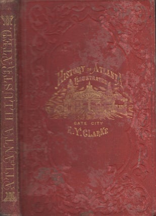 Item #27337 Illustrated History of Atlanta Containing Glances at Its Population, Business,...