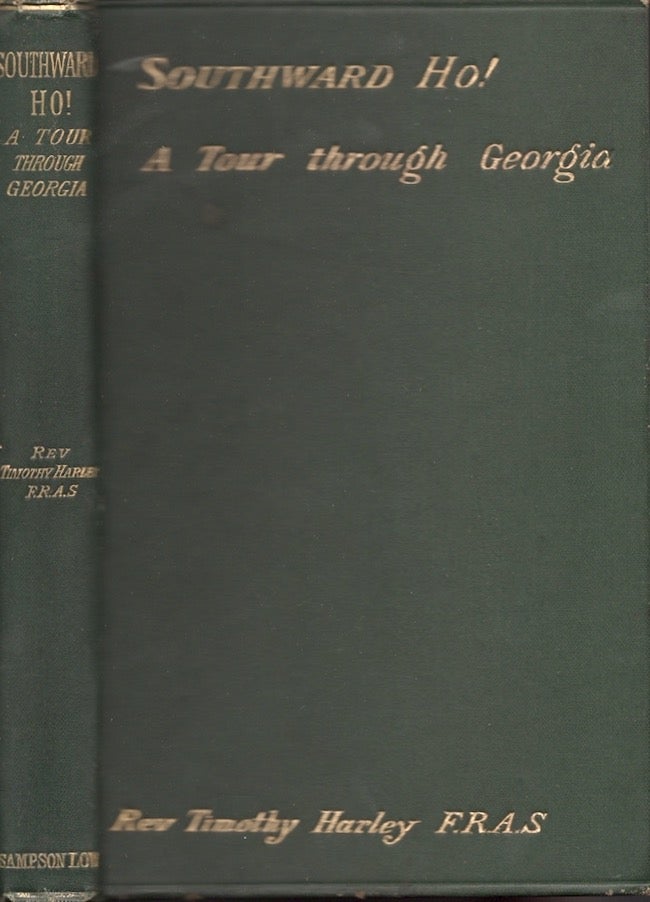 Item #27338 Southward Ho! Notes on a Tour Through the State of Georgia in the Winter of 1885-86. Rev. Timothy F. R. A. S. Harley.