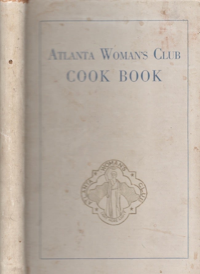 Item #27355 Atlanta Woman's Club Cook Book. Edited by Home Economics Department. Mrs. Newton C. Wing, Mrs. J. A. Carlisle.