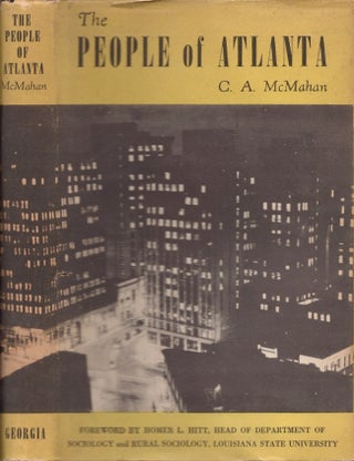 Item #27356 The People of Atlanta: A Demographic Study of Georgia's Capital City. C. A. McMahan,...