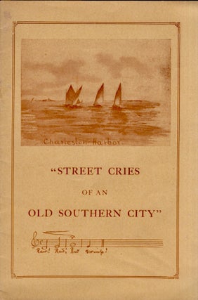 Item #27379 "Street Cries of an Old Southern City" Harriette Kershaw Leiding
