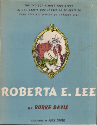 Item #27387 Roberta E. Lee The Sad But Almost True Story of the Rabbit Who Longed to be Prettier...