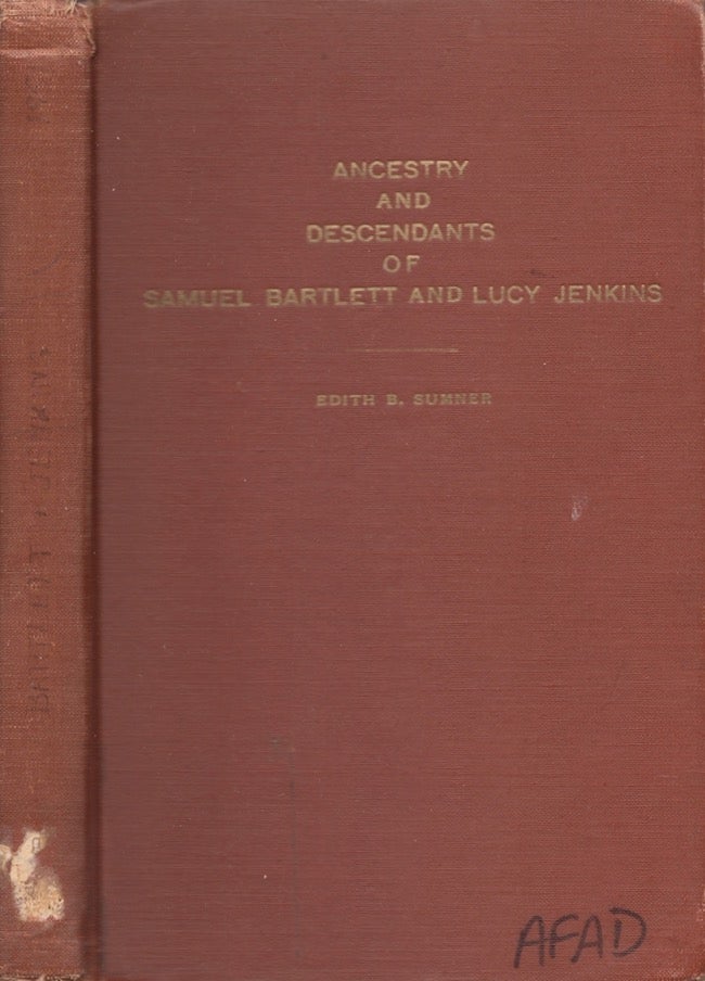 Item #27403 Ancestry and Descendants of Samuel Bartlett and Lucy Jenkins. Edith Bartlett Sumner.