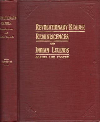 Item #27434 Revolutionary Reader Reminiscences and Indian Legends. Sophie Lee Foster, State...