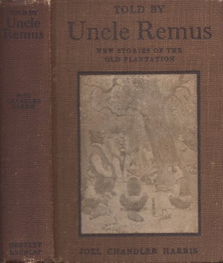 Item #27439 Told by Uncle Remus New Stories of the Old Plantation. Joel Chandler Harris