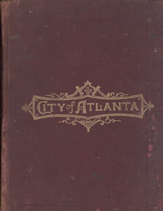 Item #27448 City of Atlanta, A Descriptive, Historical and Industrial Review of the Gateway City...