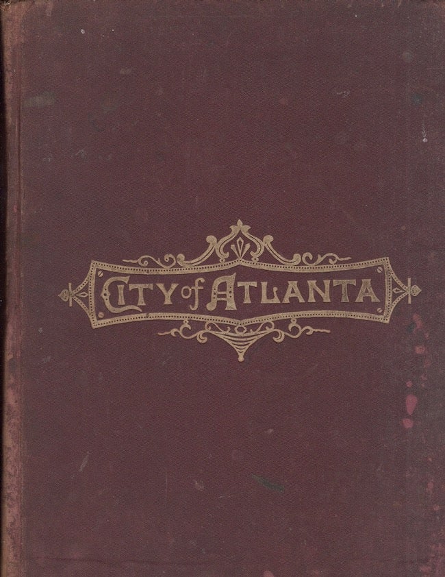 Item #27448 City of Atlanta, A Descriptive, Historical and Industrial Review of the Gateway City of the South, Being The World's Fair Series on Great American Cities. Atlanta.