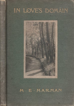 Item #27471 In Love's Domain and The Call of the Woods. H. E. Harman