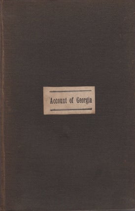 Item #27490 An Account Showing the Progress of the Colony of Georgia in America, From Its First...