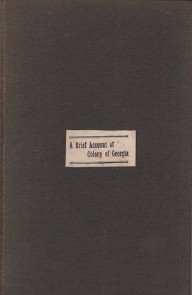 Item #27494 A Brief Account of the Establishment of the Colony of Georgia Under Gen. James...