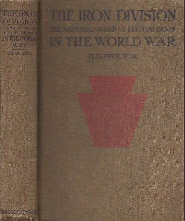 Item #27505 The Iron Division National Guard of Pennsylvania in the World War The Authentic and Comprehensive Narrative of the Gallant Deeds and Glorious Achievements of the 28th Division in the World's Greatest War. H. G. Proctor.