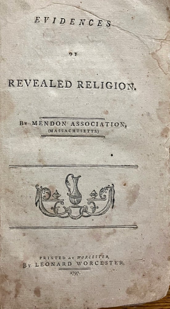 Item #27517 Evidences of Revealed Religion. Mendon Association, Massachusetts.