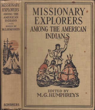 Item #27533 Missionary Explorers Among the American Indians. Mary Gay Humphreys
