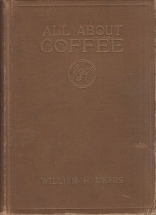 Item #27575 All About Coffee. William H. M. A. Ukers