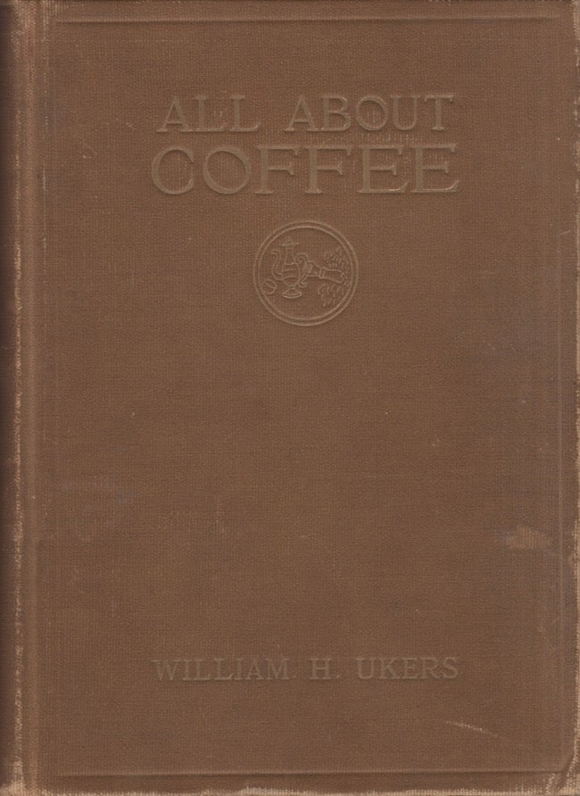 Item #27575 All About Coffee. William H. M. A. Ukers.