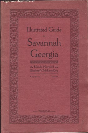 Item #27585 Illustrated Guide to Savannah Georgia. Maude Heyward, Elizabeth V. McLaws King