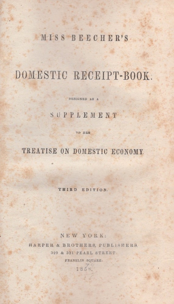 Item #27602 Miss Beecher's Domestic Receipt Book. Designed As A Supplement to Her Treatise on Domestic Economy. Miss Beecher, Catherine E.