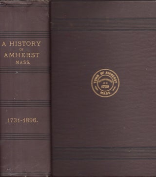 Item #27604 1731-1896 The History of the Town of Amherst, Massachusetts. Carpenter, Morehouse,...