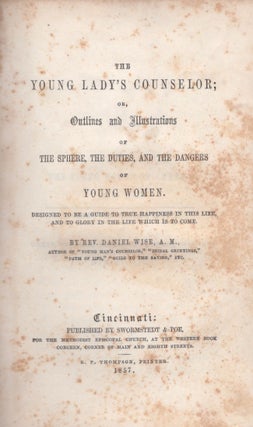 Item #27618 The Young Lady's Counselor; or, Outlines and Illustrations of The Sphere, The Duties,...