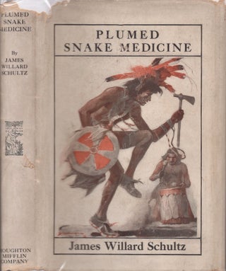 Item #27622 Plumed Snake Medicine. James Willard Schultz