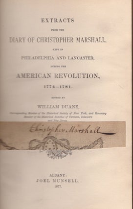 Extracts From the Diary of Christopher Marshall, Kept in Philadelphia and Lancaster, During the American Revolution, 1774-1781