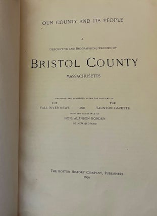 Our County and Its People A Descriptive and Biological Record of Bristol County Massachusetts