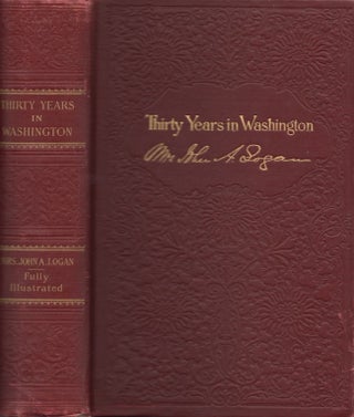 Item #27727 Thirty Years in Washington or Life and Scenes in Our National Capital. Mrs. John A....