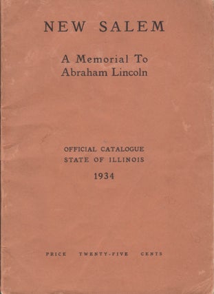 Item #27750 New Salem A Memorial to Abraham Lincoln. State of Illinois, Abraham Lincoln