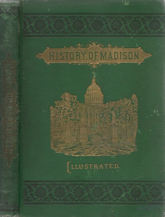 Item #27772 Madison: Its Origin, Institutions and Attractions. Persons, Places and Events Graphically Delineated. A Reliable Guide-Book for Tourists. Wisconsin, C. E. Jones.