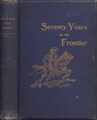 Item #27780 Seventy Years on the Frontier Alexander Majors' Memoirs of A Lifetime on the Border....