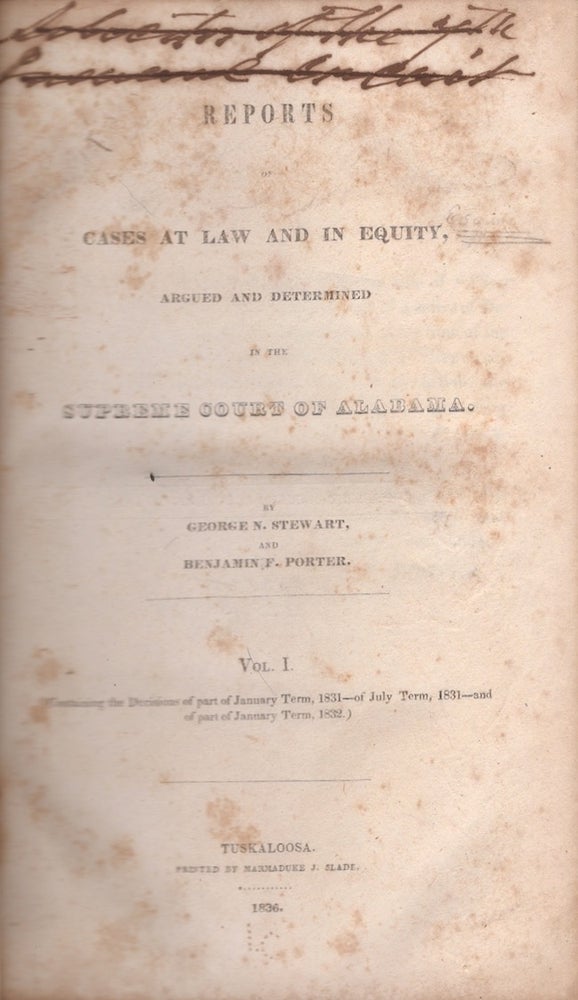 Item #27787 Reports of Cases at Law and In Equity, Argued and Determined in the Supreme Court of Alabama. George N. Stewart, Benjamin F. Porter.