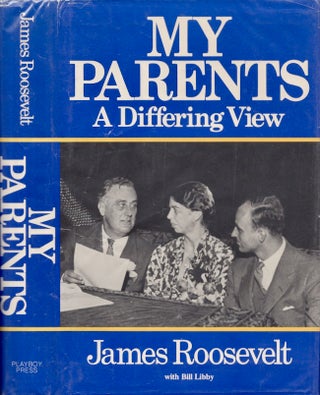 Item #27805 My Parents A Differing View. James Roosevelt, Bill Libby