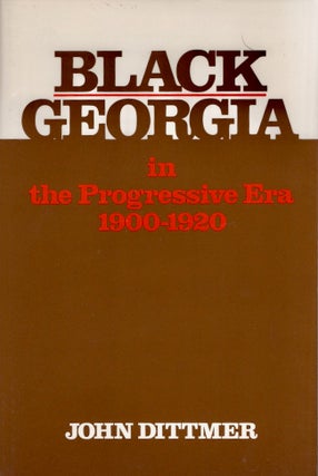 Item #27806 Black Georgia in the Progressive Era 1900-1920. John Dittmer