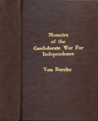 Item #27811 Memoirs of The Confederate War For Independence. Heros Von Borcke, Lately Chief of...