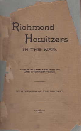 Item #27824 Richmond Howitzers In the War. Four Years Campaigning With The Army of Northern...