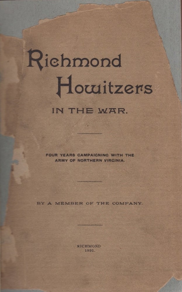 Item #27824 Richmond Howitzers In the War. Four Years Campaigning With The Army of Northern Virginia. By A Member of the Company. Frederick S. Daniel.