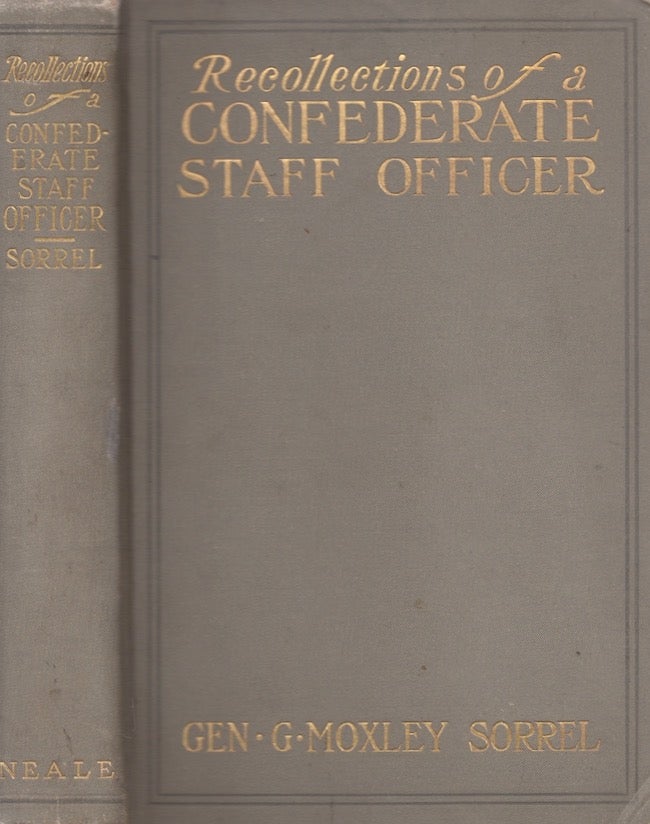 Item #27826 Recollections of A Confederate Staff Officer. Longstreet's 1st Army Corps Lieutenant-Colonel and Chief of Staff, A. P. Hill's 3d Army Corps Brigadier-General commanding Sorrel's Brigade, Army of Northern Virginia, Lieutenant-Colonel, Longstreet's 1st Army Corps Chief of Staff.