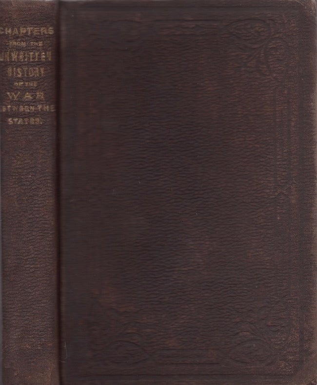 Item #27835 Chapters From The Unwritten History of the War Between The States; or, The Incidents in the Life of A Confederate Soldier in Camp, On the March, In the Great Battles, And In Prison. Lieut. R. M. Collins, 15th Texas Regiment Co. B, Army of Tennessee, Cleburne's Division, Granbury's Brigade.