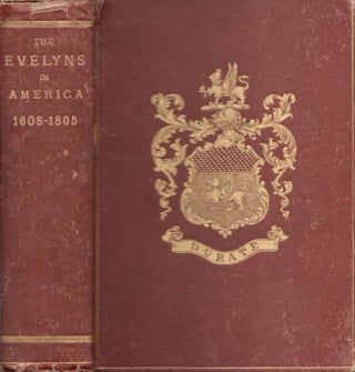 Item #27840 The Evelyns in America: Compiled from Family Papers and Other Sources, 1608-1805....