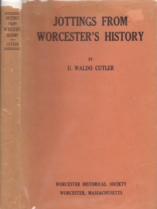 Item #27864 Jottings from Worcester's History. U. Waldo Cutler