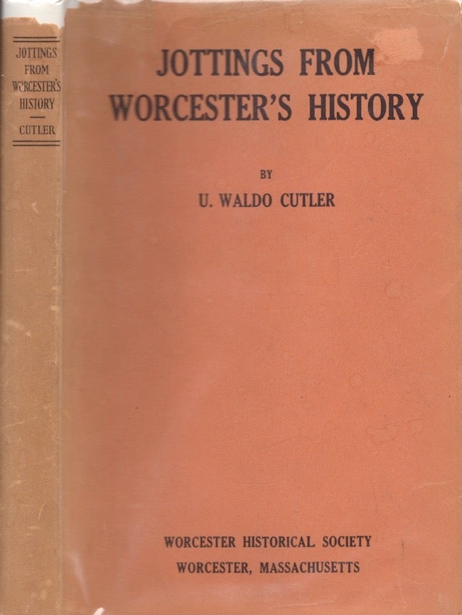 Item #27864 Jottings from Worcester's History. U. Waldo Cutler.